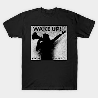 Wake up! From matrix. T-Shirt